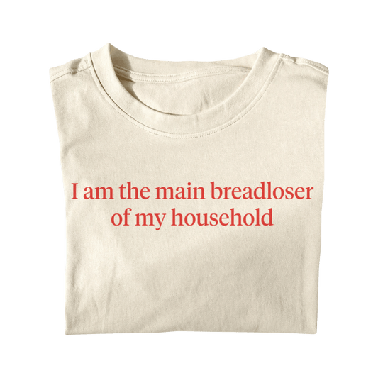 I AM THE MAIN BREADLOSER
