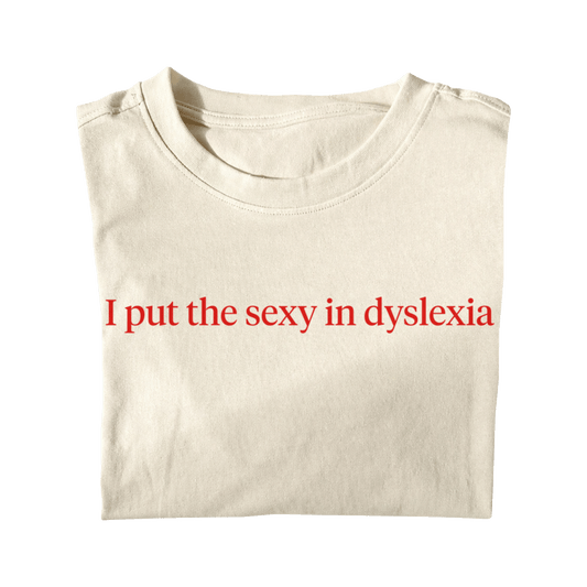 I PUT THE SEXY IN DYSLEXIA
