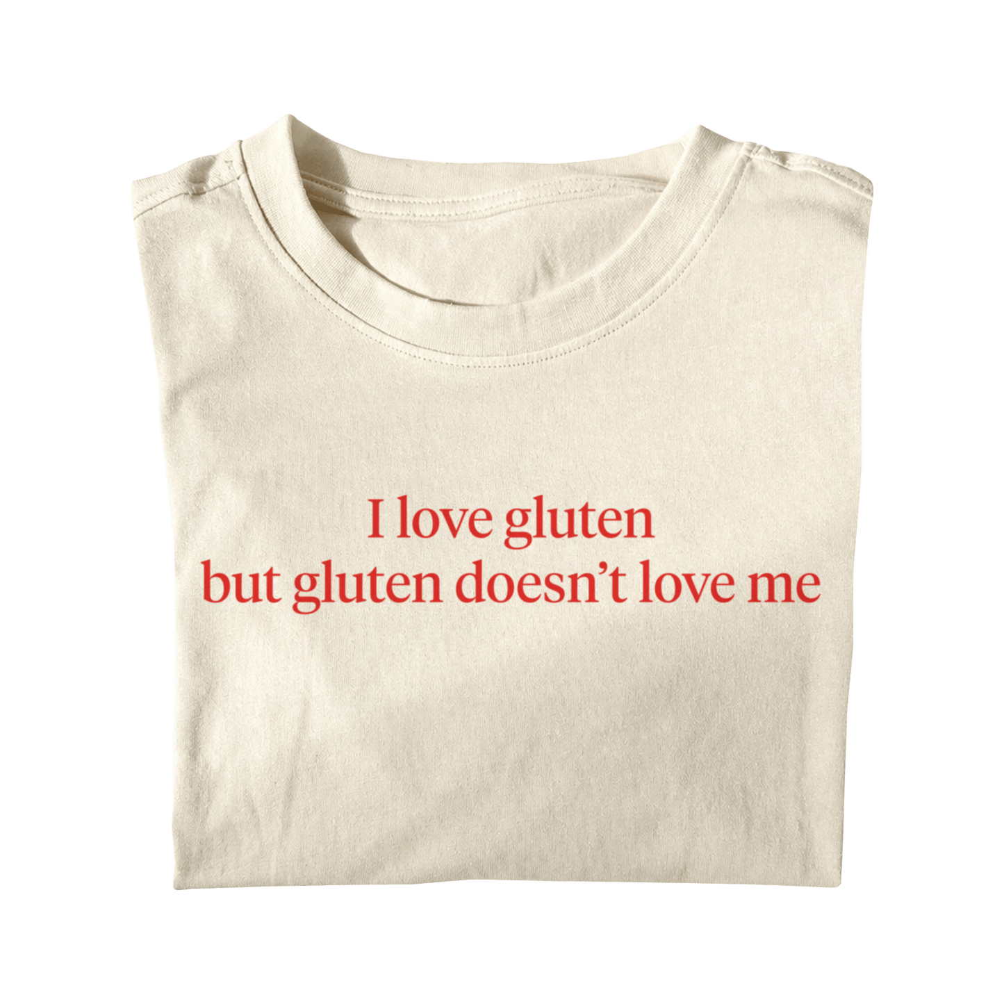 I LOVE GLUTEN BUT GLUTEN DOESN'T LOVE ME