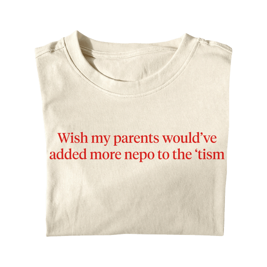 WISH MY PARENT'S ADDED MORE NEPO TO THE 'TISM