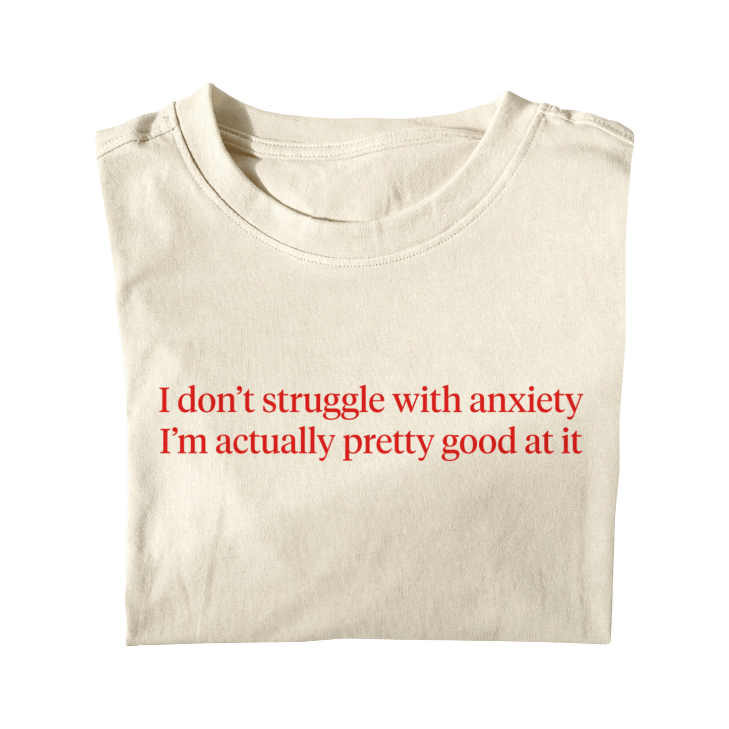 I DON'T STRUGGLE WITH ANXIETY