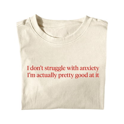 I DON'T STRUGGLE WITH ANXIETY