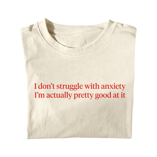 I DON'T STRUGGLE WITH ANXIETY