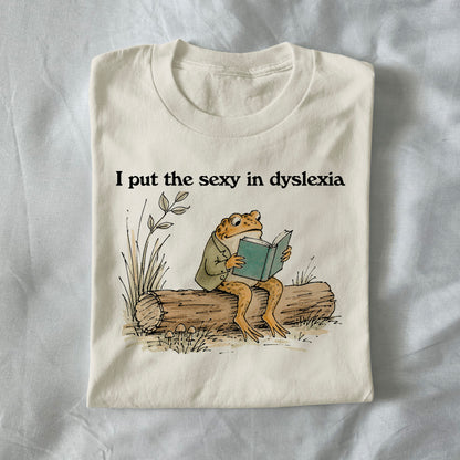 I Put The Sexy In Dyslexia