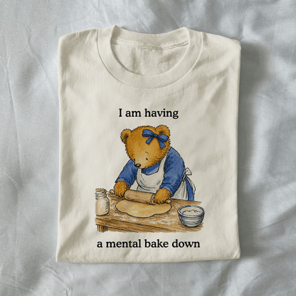 I Am Having A Mental Bake Down