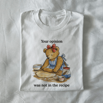 Your Opinion Was Not In The Recipe