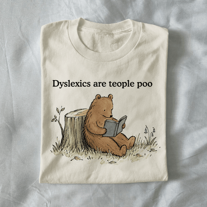 Dyslexics Are Teople Poo
