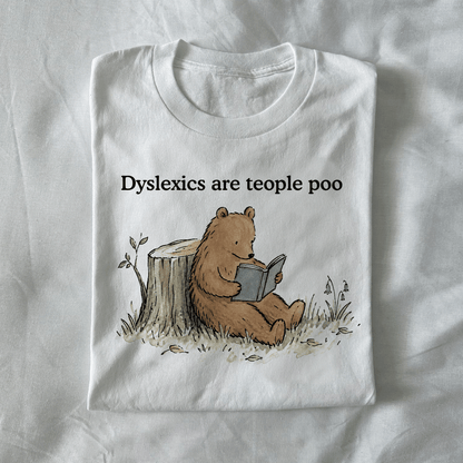 Dyslexics Are Teople Poo