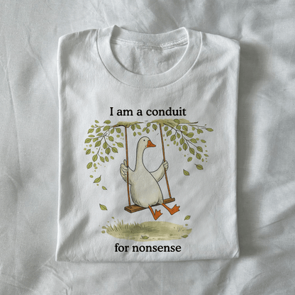 I Am A Conduit For Nonsense