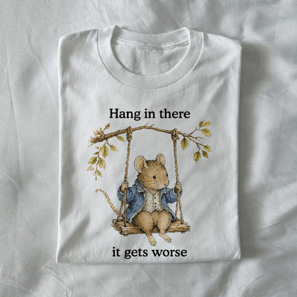 Hang In There It Gets Worse