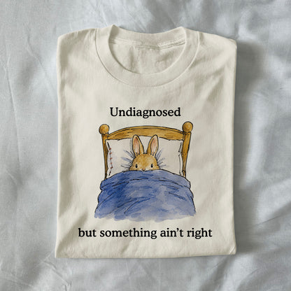 Undiagnosed But Something Ain't Right