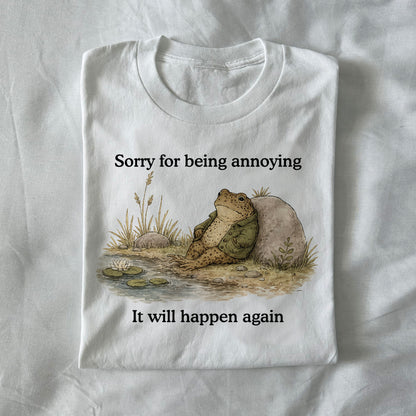 Sorry For Being Annoying