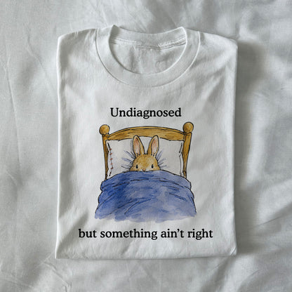 Undiagnosed But Something Ain't Right